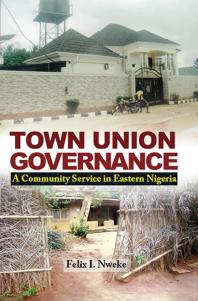 Town Union Governance : A Community Service in Eastern Nigeria