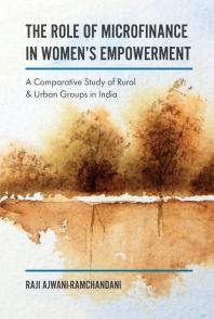 The Role of Microfinance in Women's Empowerment : A Comparative Study of Rural and Urban Groups in India