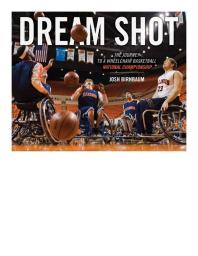 Dream Shot : The Journey to a Wheelchair Basketball National Championship