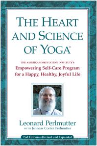 The Heart and Science of Yoga : Empowering Self-Care Program for a Happy, Healthy, Joyful Life