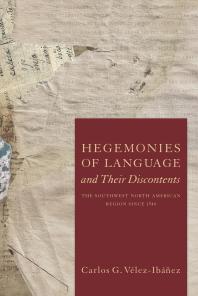 Hegemonies of Language and Their Discontents : The Southwest North American Region Since 1540