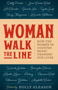 Woman Walk the Line : How the Women in Country Music Changed Our Lives