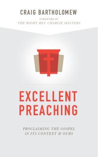 Excellent Preaching : Proclaiming the Gospel in Its Context and Ours