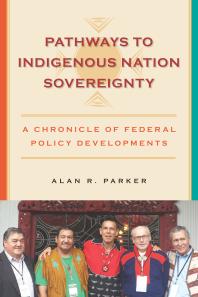 Pathways to Indigenous Nation Sovereignty : A Chronicle of Federal Policy Developments