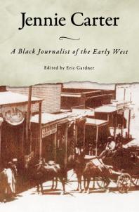 Jennie Carter: A Black Journalist of the Early West