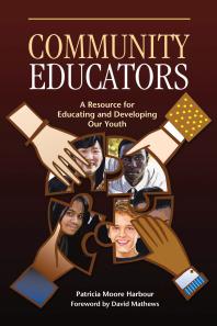 Community Educators : A Resource for Educating and Developing Our Youth