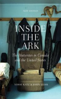 Inside the Ark : The Hutterites in Canada and the United States