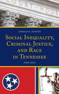 Social Inequality, Criminal Justice, and Race in Tennessee : 1960-2014