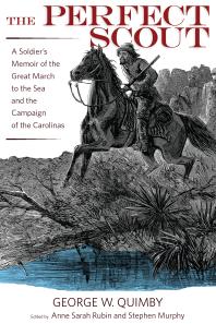 The Perfect Scout : A Soldier's Memoir of the Great March to the Sea and the Campaign of the Carolinas