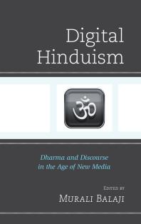 Digital Hinduism: Dharma and Discourse in the Age of New Media