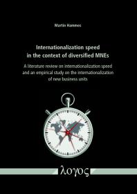 Internationalization Speed in the Context of Diversified MNEs : A Literature Review on Internationalization Speed and an Empirical Study on the Internationalization of New Business Units