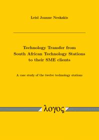 Technology Transfer from South African Technology Stations to Their SME Clients: a Case Study of the Twelve Technology Stations : A Case Study of the Twelve Technology Stations