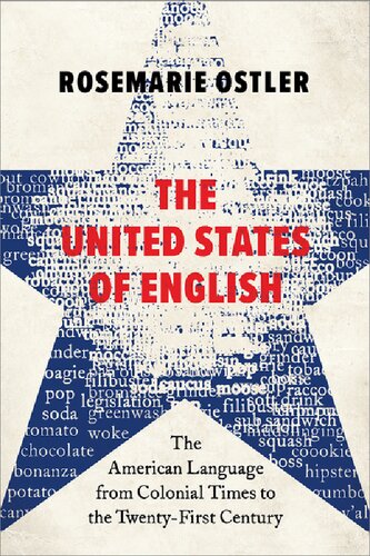 The United States of English: The American Language from Colonial Times to the Twenty-First Century