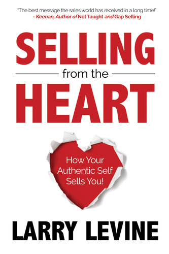 Selling From The Heart: How Your Authentic Self Sells You!