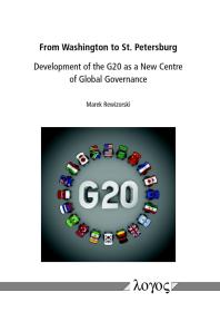 From Washington to St. Petersburg : Development of the G20 As a New Centre of Global Governance