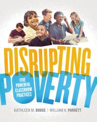 Disrupting Poverty : Five Powerful Classroom Practices