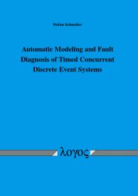 Automatic Modeling and Fault Diagnosis of Timed Concurrent Discrete Event Systems : Automatische Modellierung und Fehlerdiagnose Zeitlicher Nebenläufiger Ereignisdiskreter Systeme