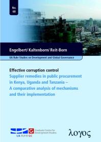 Effective Corruption Control : Supplier Remedies in Public Procurement in Kenya, Uganda and Tanzania -- a Comparative Analysis of Mechanisms and Their Implementation