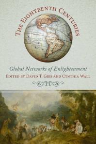 The Eighteenth Centuries : Global Networks of Enlightenment