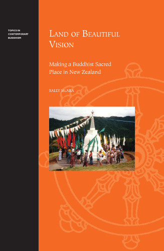 Land of Beautiful Vision: Making a Buddhist Sacred Place in New Zealand