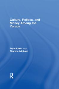 Culture, Politics, and Money among the Yoruba