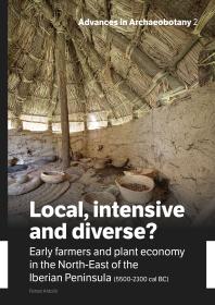 Local, Intensive and Diverse? : Early Farmers and Plant Economy in the North-East of the Iberian Peninsula (5500-2300 Cal BC)