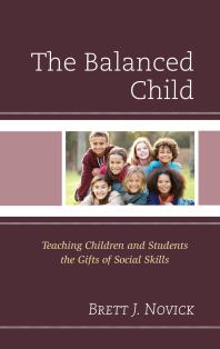 The Balanced Child : Teaching Children and Students the Gifts of Social Skills