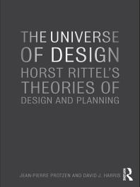 The Universe of Design : Horst Rittel's Theories of Design and Planning