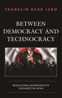 Between Democracy and Technocracy : Regulating Administrative Guidance in Japan