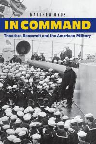 In Command : Theodore Roosevelt and the American Military