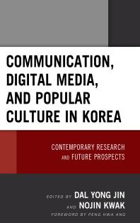 Communication, Digital Media, and Popular Culture in Korea : Contemporary Research and Future Prospects