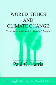 World Ethics and Climate Change : From International to Global Justice