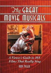 The Great Movie Musicals : A Viewer's Guide to 168 Films That Really Sing