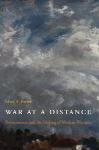 War at a Distance : Romanticism and the Making of Modern Wartime