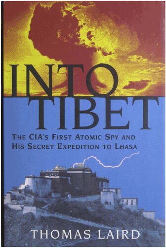 Into Tibet: The CIA's first atomic spy and his secret expedition to Lhasa