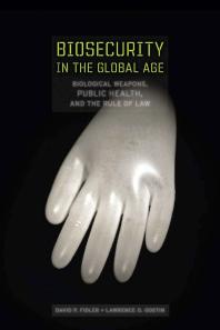 Biosecurity in the Global Age : Biological Weapons, Public Health, and the Rule of Law