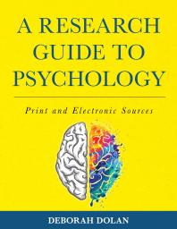 A Research Guide to Psychology : Print and Electronic Sources