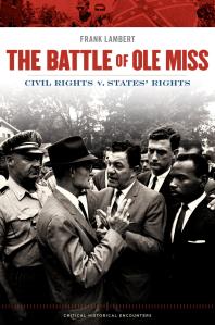 The Battle of Ole Miss : Civil Rights V. States' Rights