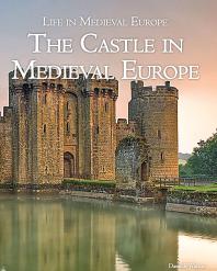 The Castle in Medieval Europe