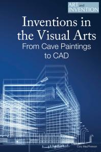 Inventions in the Visual Arts : From Cave Paintings to CAD