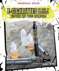 E-Cigarettes : The Risks of Addictive Nicotine and Toxic Chemicals