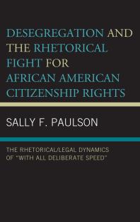 Desegregation and the Rhetorical Fight for African American Citizenship Rights : The Rhetorical/Legal Dynamics of with All Deliberate Speed