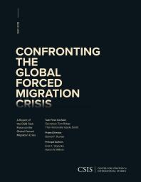 Confronting the Global Forced Migration Crisis : A Report of the CSIS Task Force on the Global Forced Migration Crisis