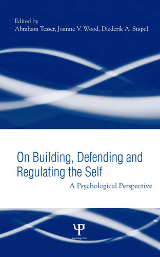 Building, Defending, and Regulating the Self: A Psychological Perspective