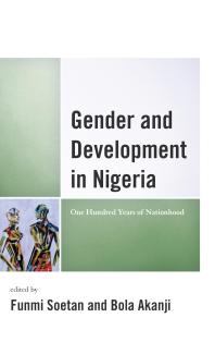 Gender and Development in Nigeria : One Hundred Years of Nationhood