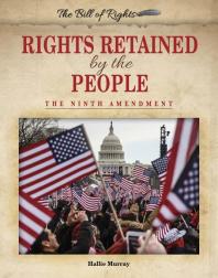 Rights Retained by the People : The Ninth Amendment