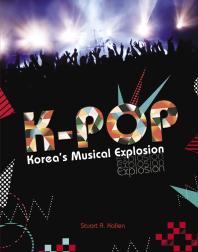 K-Pop : Korea's Musical Explosion