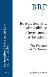 Jurisdiction and Admissibility in Investment Arbitration : The Practice and the Theory