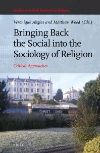 Bringing Back the Social into the Sociology of Religion : Critical Approaches