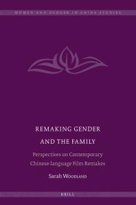 Remaking Gender and the Family : Perspectives on Contemporary Chinese-Language Film Remakes